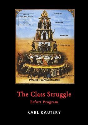 The Class Struggle: Erfurt Program - Karl Kautsky - cover