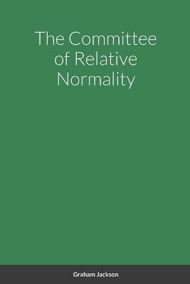 The Committee of Relative Normality - Graham Jackson - cover