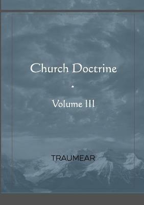 Church Doctrine - Volume III - Traumear - cover