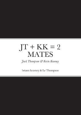 JT + Kk = 2 Mates - Briann Kearney,Le Thompson - cover