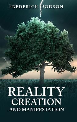 Reality Creation and Manifestation - Frederick Dodson - cover
