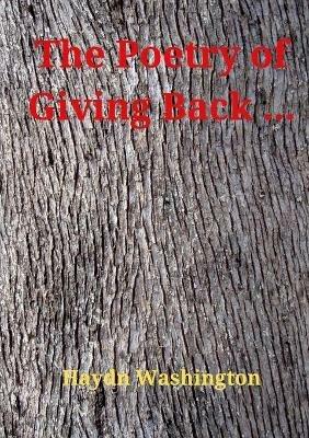 The Poetry of Giving Back ... - Haydn Washington - cover