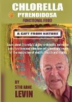 Chlorella Pyrenoidosa - A Gift from Nature - Stig Arne Levin - cover