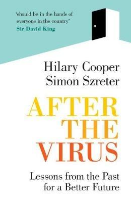 After the Virus: Lessons from the Past for a Better Future - Hilary Cooper,Simon Szreter - cover