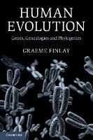 Human Evolution: Genes, Genealogies and Phylogenies - Graeme Finlay - cover