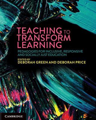 Teaching to Transform Learning: Pedagogies for Inclusive, Responsive and Socially Just Education - cover
