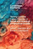 Testing Criminal Career Theories in British and American Longitudinal Studies - John F. MacLeod,David P. Farrington - cover