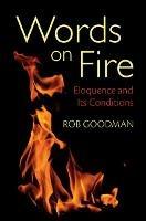 Words on Fire: Eloquence and its Conditions