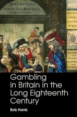 Gambling in Britain in the Long Eighteenth Century - Bob Harris - cover