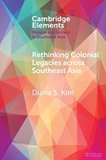 Rethinking Colonial Legacies across Southeast Asia: Through the Lens of the Japanese Wartime Empire