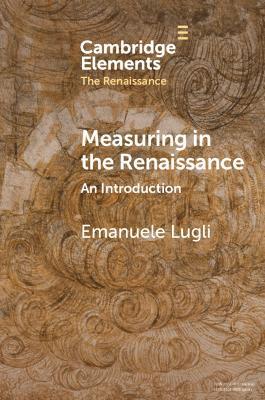 Measuring in the Renaissance: An Introduction - Emanuele Lugli - cover