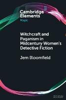 Witchcraft and Paganism in Midcentury Women's Detective Fiction - Jem Bloomfield - cover