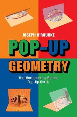 Pop-Up Geometry: The Mathematics Behind Pop-Up Cards - Joseph O'Rourke - cover