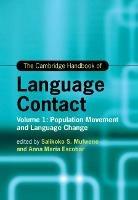 The Cambridge Handbook of Language Contact: Volume 1: Population Movement and Language Change