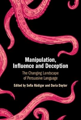 Manipulation, Influence and Deception: The Changing Landscape of Persuasive Language - cover