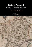 Defoe's Tour and Early Modern Britain: Panorama of the Nation - Pat Rogers - cover