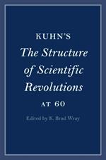 Kuhn's The Structure of Scientific Revolutions at 60