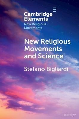 New Religious Movements and Science - Stefano Bigliardi - cover