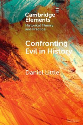 Confronting Evil in History - Daniel Little - cover