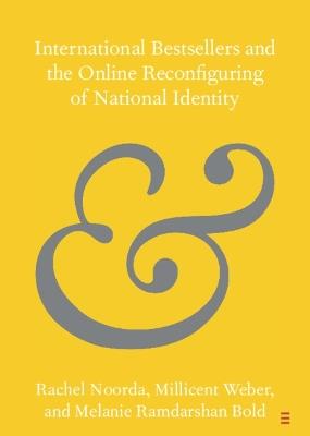 International Bestsellers and the Online Reconfiguring of National Identity - Rachel Noorda,Millicent Weber,Melanie Ramdarshan Bold - cover