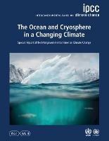 The Ocean and Cryosphere in a Changing Climate: Special Report of the Intergovernmental Panel on Climate Change - Intergovernmental Panel on Climate Change (IPCC) - cover