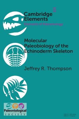 Molecular Paleobiology of the Echinoderm Skeleton - Jeffrey R. Thompson - cover