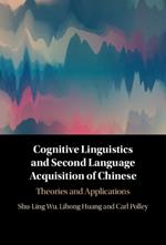 Cognitive Linguistics and Second Language Acquisition of Chinese: Theories and Applications