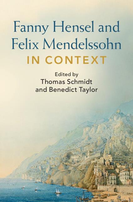Fanny Hensel and Felix Mendelssohn in Context