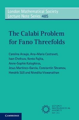 The Calabi Problem for Fano Threefolds - Carolina Araujo,Ana-Maria Castravet,Ivan Cheltsov - cover