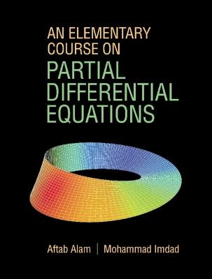 An Elementary Course on Partial Differential Equations - Aftab Alam,Mohammad Imdad - cover