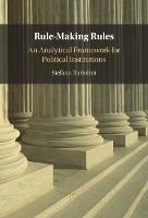 Rule-Making Rules: An Analytical Framework for Political Institutions - Stefano Bartolini - cover