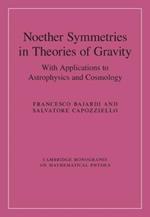 Noether Symmetries in Theories of Gravity: With Applications to Astrophysics and Cosmology