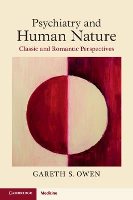 Psychiatry and Human Nature: Classic and Romantic Perspectives - Gareth S. Owen - cover