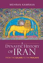 A Dynastic History of Iran: From the Qajars to the Pahlavis