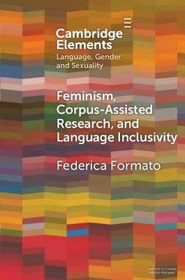 Feminism, Corpus-assisted Research and Language Inclusivity - Federica Formato - cover