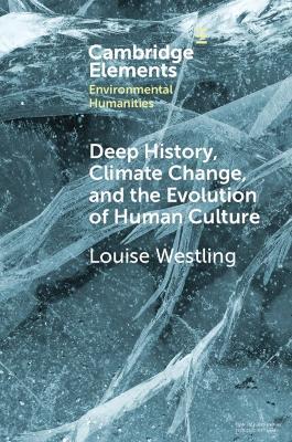 Deep History, Climate Change, and the Evolution of Human Culture - Louise Westling - cover