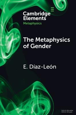 The Metaphysics of Gender - E. Díaz León - cover