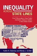 Inequality across State Lines: How Policymakers Have Failed Domestic Violence Victims in the United States