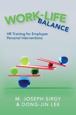 Work-Life Balance: HR Training for Employee Personal Interventions - M. Joseph Sirgy,Dong-Jin Lee - cover