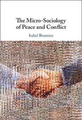 The Micro-Sociology of Peace and Conflict - Isabel Bramsen - cover