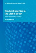 Teacher Expertise in the Global South: Theory, Research and Evidence