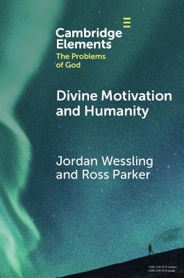 Divine Motivation and Humanity - Jordan Wessling,Ross Parker - cover