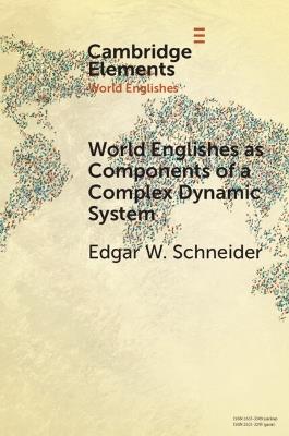 World Englishes as Components of a Complex Dynamic System - Edgar W. Schneider - cover