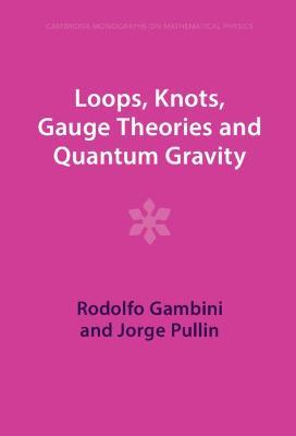 Loops, Knots, Gauge Theories and Quantum Gravity - Rodolfo Gambini,Jorge Pullin - cover