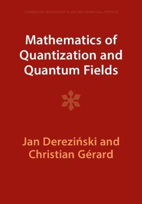 Mathematics of Quantization and Quantum Fields - Jan Derezinski,Christian Gerard - cover