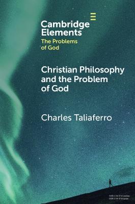 Christian Philosophy and the Problem of God - Charles Taliaferro - cover