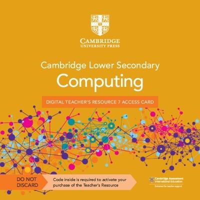 Cambridge Lower Secondary Computing Digital Teacher's Resource 7 Access Card - Victoria Ellis,Sarah Lawrey - cover