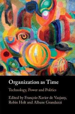 Organization as Time: Technology, Power and Politics - cover