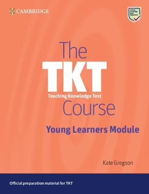 The TKT Course Young Learners Module - Kate Gregson - cover