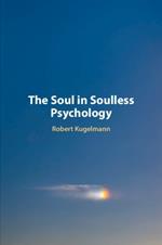 The Soul in Soulless Psychology